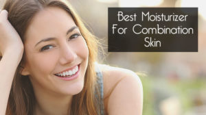 Best Moisturizer for Combination Skin